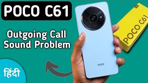 call karte samay awaaz nahin ja rahi hai poco c61, how to fix outgoing call sound problem in poco c6
