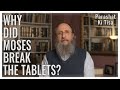 Parashat ki tisa 5784  why did moses break the tablets