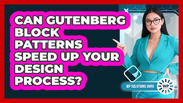 Can Gutenberg Block Patterns Speed Up Your Design Process? - WP Solutions Guru