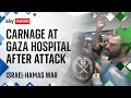 Israel-Hamas war: Desperate scenes at Gaza hospital after &#39;attack&#39;