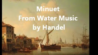 From Water Music; Minuet by Handel