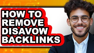 How to Remove Disavow Backlinks (only Way)