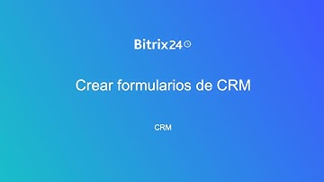 Crear formularios de CRM | Bitrix24