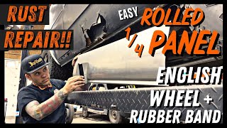 RUST REPAIR  How To Make an EASY Rolled Quarter Panel With the English Wheel + Rubber Band!!