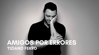 Watch Tiziano Ferro Amigos Por Errores video