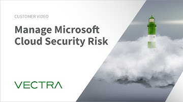 Vectra Protect Manage Microsoft Cloud Security Risks and Protect Your Microsoft Investment