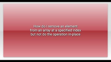 How do I remove an element from an array at a specified index but not do the operation in-place
