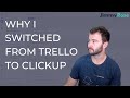 Why I Switched from Trello to ClickUp