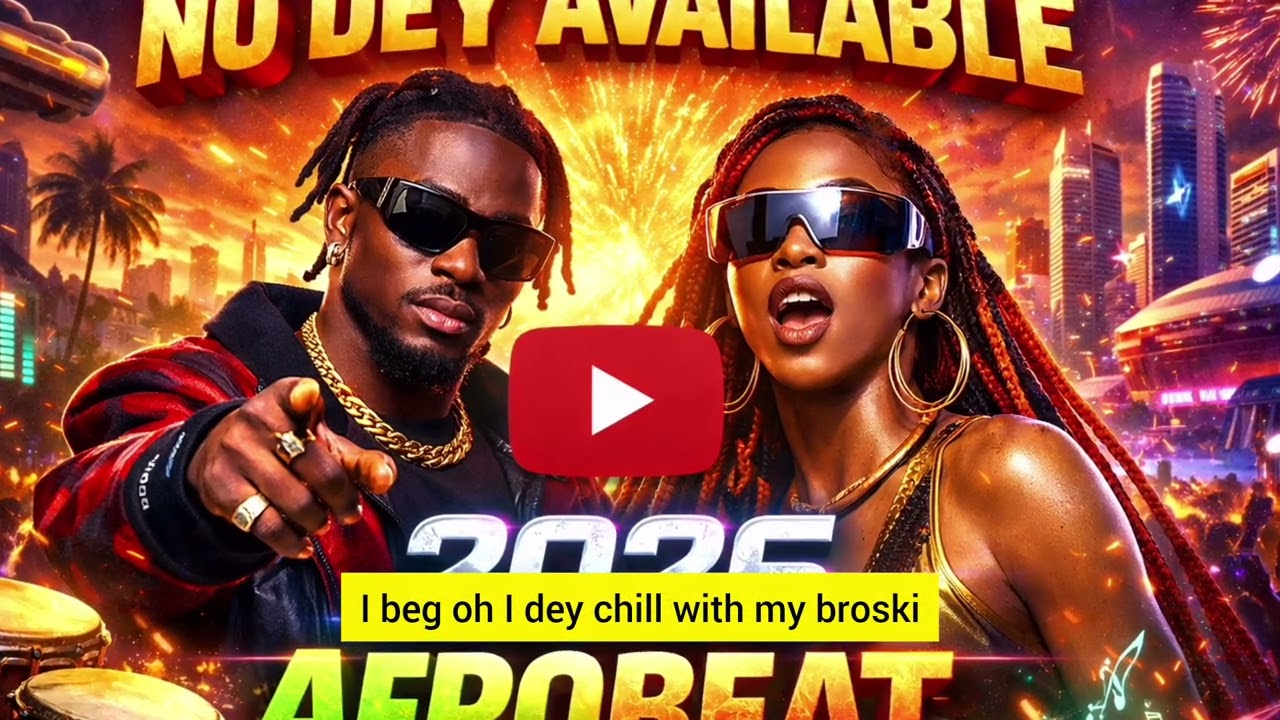 NO DEY AVAILABLE, AFROBEAT 