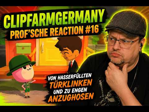 Von hasserfüllten Klinken und zu engen Anzughosen - ClipFarmGermany #16 - Prof'sche Reaction