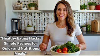 Simple Recipes for Quick and Nutritious Meals" #QuickNutritiousMeals #HealthyEatingHacks #health