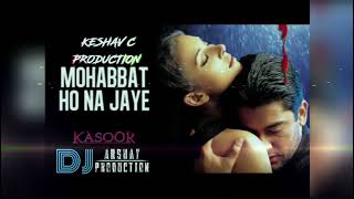 Mohabat Ho Na Jaaye Keshav C \u0026 Dj Akshay Prod. Remix 2k25.{Valentine's Special}