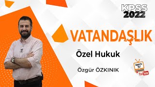 10 - ÖZEL HUKUK - ÖZGÜR ÖZKINIK