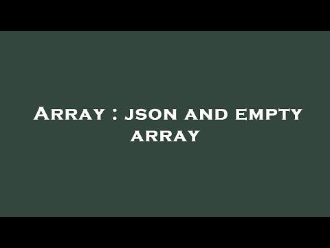 Array : json and empty array