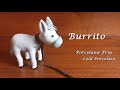 Burrito en Porcelana Fria / Cold Porcelain