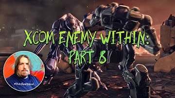 SKITZ PLAYZ XCOM: ENEMY WITHIN |EPISODE 8| LETS PLAY!