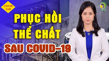 5 bài tập trong 3 giai đoạn để PHỤC HỒI THỂ CHẤT sau Covid 19 — KHỎE TỰ NHIÊN