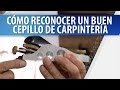 Cómo Reconocer un Buen Cepillo de Carpintería