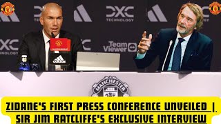 ZIDANE'S FIRST PRESS CONFERENCE UNVEILED AS MAN UTD COACH | SIR JIM RATCLIFFE'S EXCLUSIVE INTERVIEW