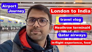 London to India travel vlog | Heathrow terminal 4 | Doha Bangalore | Qatar Airways | Airport journey