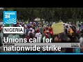 Nigeria unions call for nationwide strike • FRANCE 24 English