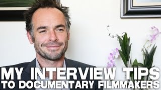 My Interview Tips To Documentary Filmmakers by Paul Blackthorne