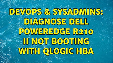 DevOps & SysAdmins: diagnose dell poweredge r210 II not booting with qlogic hba (2 Solutions!!)