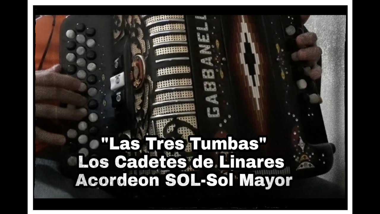 Las Tres TumbasLos Cadetes de LinaresAcordeon SolSol Mayor YouTube