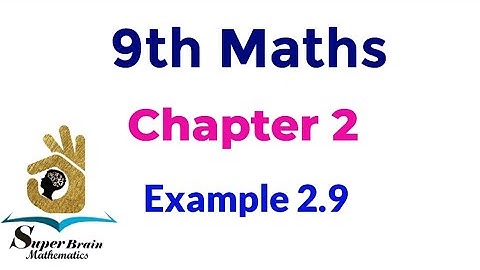 9th maths Example 2.9 | Class 9 maths chapter 2 example 2.9 | Super brain mathematics