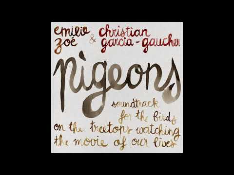 Emilie Zoé & Christian G.Gaucher - Pigeons - Soundtrack for the Birds... (FULL ALBUM - 2020)
