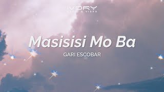 Gari Escobar - Masisisi Mo Ba (Aesthetic Lyric Video)