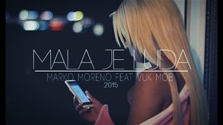 Смотреть клип Marko Moreno Ft. Vuk Mob - Mala Je Luda