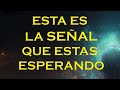 SI ESTE VIDEO APARECE EN TU VIDA, ES QUE ESTE MENSAJE ES PARA TI - ESTA ES LA SEÑAL