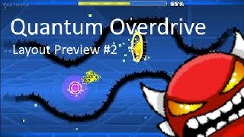 Geometry Dash: Quantum Overdrive || Layout Preview #2 (READ DESC)