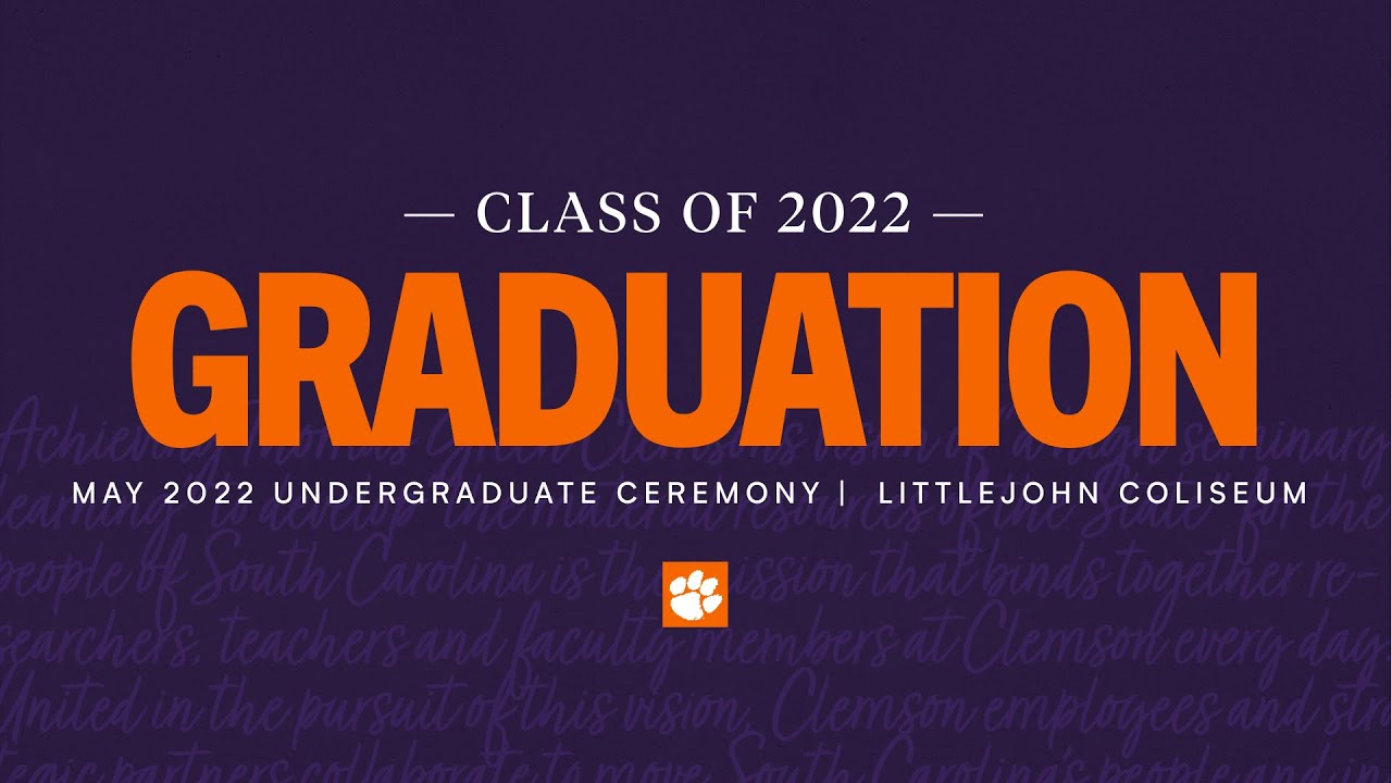 Clemson Spring 2022 Undergraduate Graduation | Friday 9 A.M