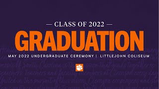 Clemson Spring 2022 Undergraduate Graduation | Friday 9 A.M