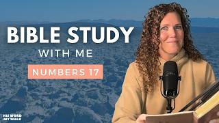 Numbers 17 | God's Decision... Aaron's Staff Buds! [Bible Study WITH Me]