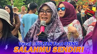 SALAHMU SENDIRI - SULTAN FEAT OTING- INDRAA JAYA - BOJONEGARA - TAMBAKDAHAN - SUBANG