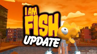 I AM FISH Got An UPDATE! - Full Development in Progress
