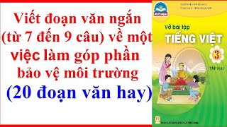 Viết Đoạn Văn Ngắn Từ 7 Đến 9 Câu Về Một Việc Làm Góp Phần Bảo Về Môi Trường | Tập Làm Văn Lớp 3