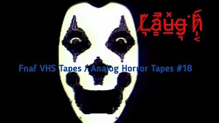 L̸͉͊ā̸͇̚u̵̲̽g̶̬͉͘h̷̩͔̏͐  | Analog Horror Tapes #18 (re-upload)