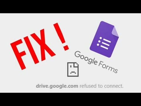 “drive.google.com refused to connect” FIXED FOR GOOGLE FORMS !