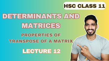 Lecture 12 | Properties of Transpose | Exercise 4.7 | Determinants and Matrices | HSC Class 11