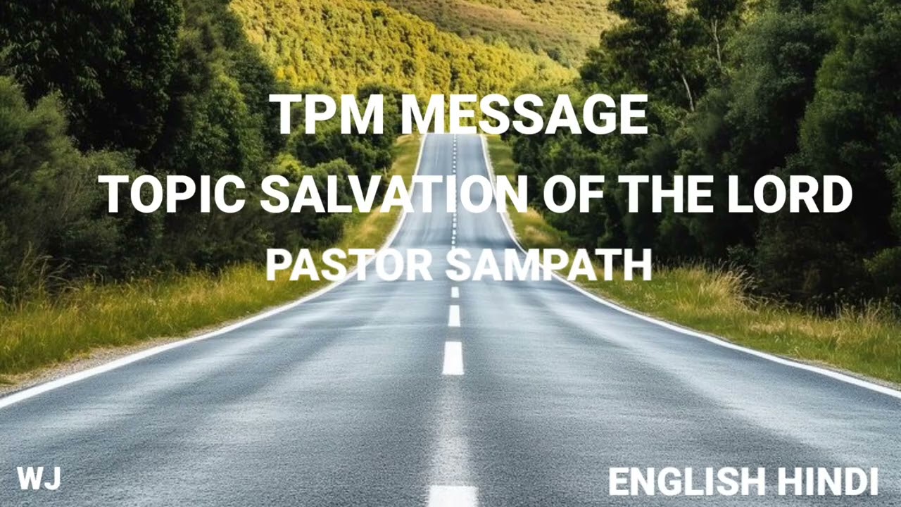 TPM MESSAGE TOPIC SALVATION OF THE LORD PASTOR SAMPATH ENGLISH HINDI
