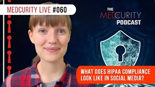 What Does HIPAA Compliance Look Like in Social Media? | Medcurity Live 060