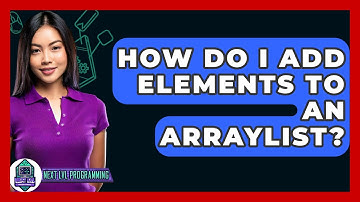 How Do I Add Elements To An ArrayList? - Next LVL Programming