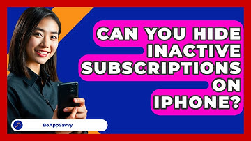 Can You Hide Inactive Subscriptions on iPhone? - Be App Savvy