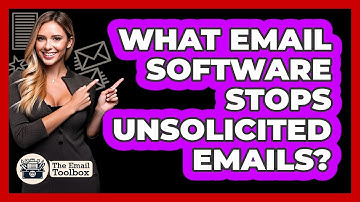 What Email Software Stops Unsolicited Emails? - TheEmailToolbox.com