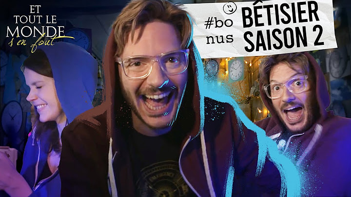 Et tout le monde s'en fout #BONUS - Bêtisier de la saison 2 -