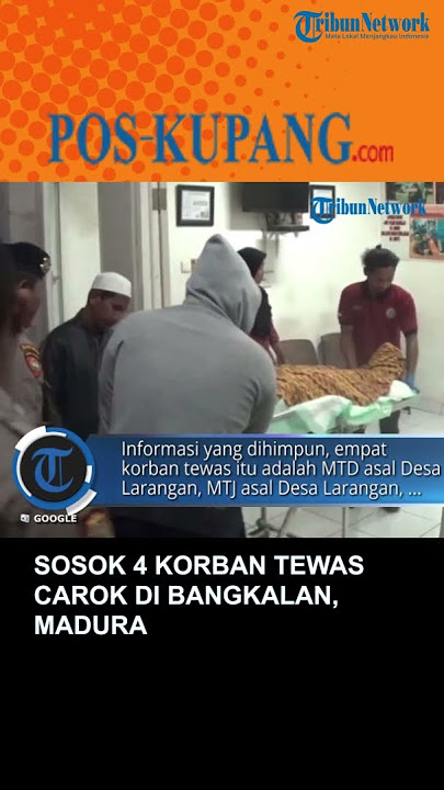 Sosok 4 Korban Tewas Carok di Bangkalan, Madura